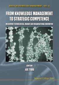 Cover image for From Knowledge Management To Strategic Competence: Measuring Technological, Market And Organizational Innovation