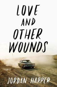 Cover image for Love and Other Wounds: Stories