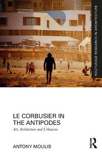 Cover image for Le Corbusier in the Antipodes
