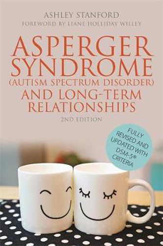 Cover image for Asperger Syndrome (Autism Spectrum Disorder) and Long-Term Relationships: Fully Revised and Updated with DSM-5 (R) Criteria