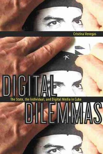 Cover image for Digital Dilemmas: The State, the Individual, and Digital Media in Cuba