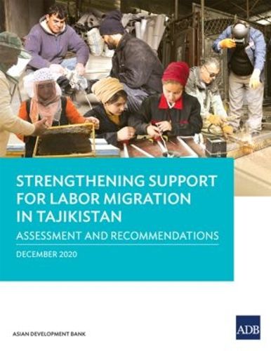 Cover image for Strengthening Support for Labor Migration in Tajikistan: Assessment and Recommendations