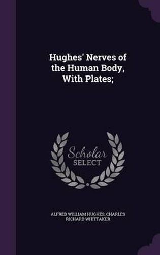 Hughes' Nerves of the Human Body, with Plates;