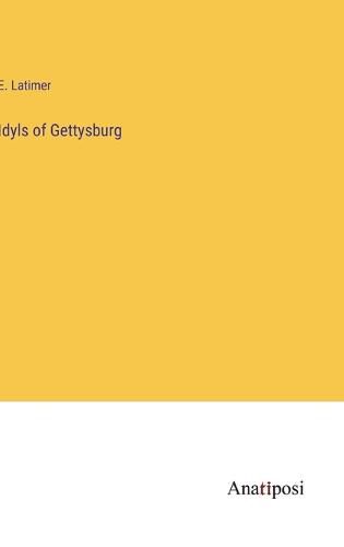 Cover image for Idyls of Gettysburg