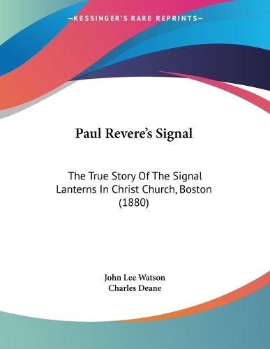 Cover image for Paul Revere's Signal: The True Story of the Signal Lanterns in Christ Church, Boston (1880)
