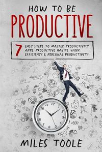 Cover image for How to Be Productive