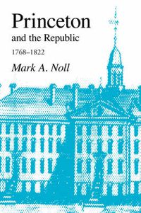 Cover image for Princeton and the Republic, 1768-1822: The Search for a Christian Enlightenment in the Era of Samuel Stanhope Smith