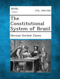 Cover image for The Constitutional System of Brazil