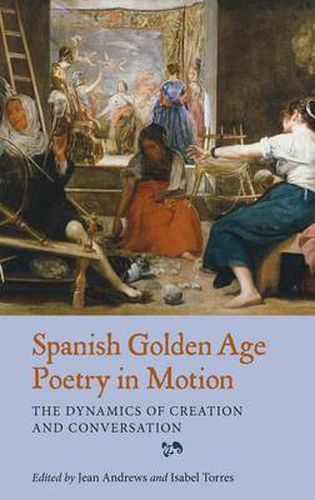 Spanish Golden Age Poetry in Motion: The Dynamics of Creation and Conversation