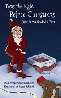 Cover image for Twas the Night Before Christmas (and Santa Needed a Poo) *Alternate Cover Edition