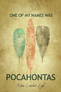 Cover image for One of My Names Was Pocahontas