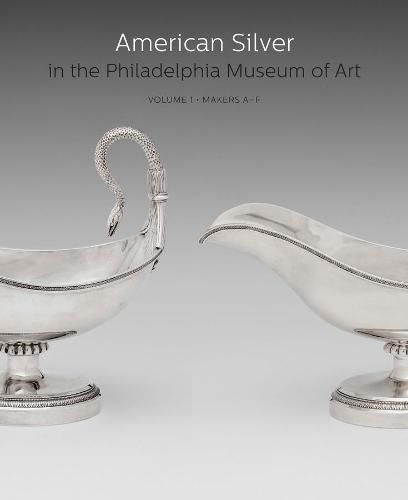 American Silver in the Philadelphia Museum of Art: Volume 1, Makers A-F