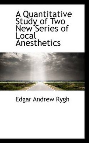 Cover image for A Quantitative Study of Two New Series of Local Anesthetics