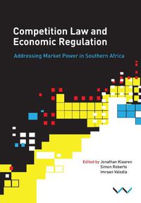 Cover image for Competition Law and Economic Regulation in Southern Africa: Addressing Market Power in Southern Africa