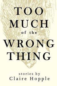 Cover image for Too Much of the Wrong Thing