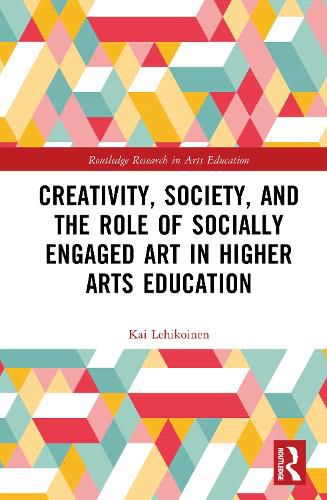 Cover image for Creativity, Society, and the Role of Socially Engaged Art in Higher Arts Education