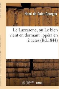 Cover image for Le Lazzarone, Ou Le Bien Vient En Dormant: Opera En 2 Actes