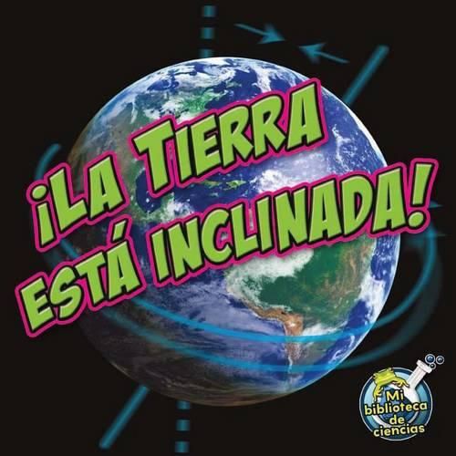 Cover image for !La Tierra Esta Inclinada!: Earth Is Tilting!