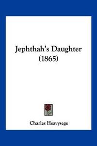 Cover image for Jephthah's Daughter (1865)