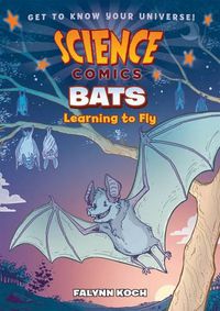 Cover image for Science Comics: Bats: Learning to Fly