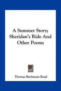 Cover image for A Summer Story; Sheridan's Ride and Other Poems