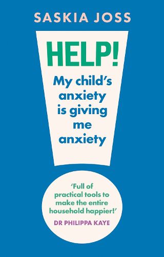 Cover image for Help! My Child's Anxiety is Giving Me Anxiety
