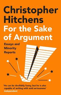 Cover image for For the Sake of Argument: Essays and Minority Reports