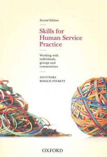 Cover image for Skills For Human Service Practice: Skills For Human Service Practice: Working with Individuals, Groups and Communities, 2nd Edition