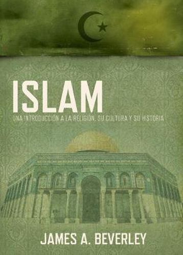 Cover image for Islam: Una introduccion a la religion, su cultura y su historia