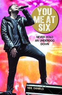 Cover image for You Me At Six: Never Hold an Underdog Down