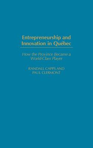 Cover image for Entrepreneurship and Innovation in Quebec: How the Province Became a World-Class Player