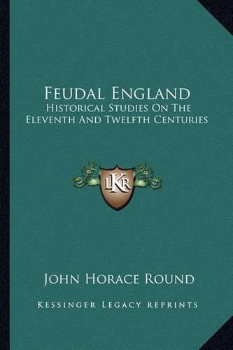 Cover image for Feudal England: Historical Studies on the Eleventh and Twelfth Centuries