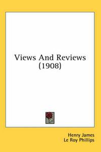 Cover image for Views and Reviews (1908)