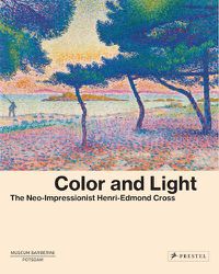 Cover image for Color and Light: The Neo-Impressionist Henri-Edmond Cross
