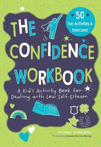 Cover image for Confidence Workbook: A Kid's Activity Book for Dealing with Low Self-Esteem