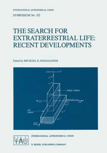 Cover image for The Search for Extraterrestrial Life: Recent Developments: Proceedings of the 112th Symposium of the International Astronomical Union Held at Boston University, Boston, Mass., U.S.A., June 18-21, 1984