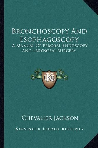 Cover image for Bronchoscopy and Esophagoscopy: A Manual of Peroral Endoscopy and Laryngeal Surgery