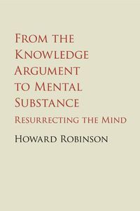 Cover image for From the Knowledge Argument to Mental Substance: Resurrecting the Mind