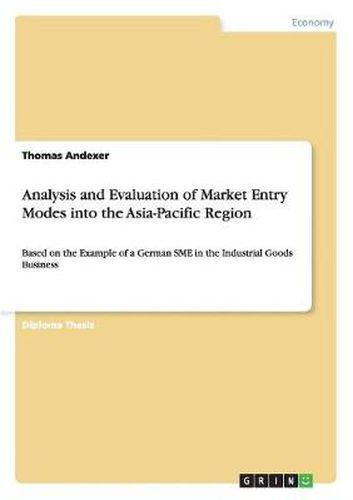 Cover image for Analysis and Evaluation of Market Entry Modes into the Asia-Pacific Region: Based on the Example of a German SME in the Industrial Goods Business