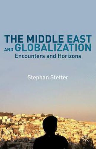 Cover image for The Middle East and Globalization: Encounters and Horizons