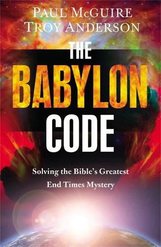 Cover image for The Babylon Code: Solving the Bible's Greatest End-Times Mystery