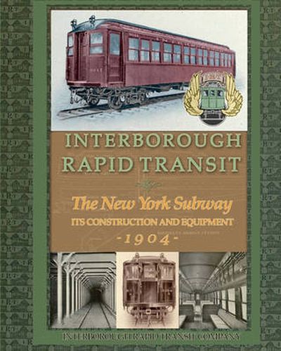 Cover image for Interborough Rapid Transit: The New York Subway Its Construction and Equipment
