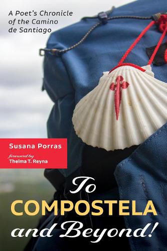 Cover image for To Compostela and Beyond!: A Poet's Chronicle of the Camino de Santiago