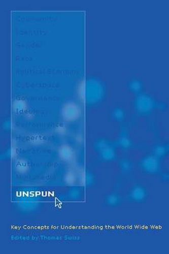 Cover image for Unspun: Key Concepts for Understanding the World Wide Web