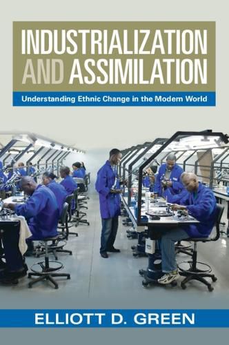 Cover image for Industrialization and Assimilation: Understanding Ethnic Change in the Modern World