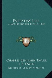 Cover image for Everyday Life: Chapters for the People (1858)