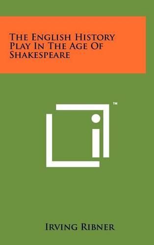 Cover image for The English History Play in the Age of Shakespeare