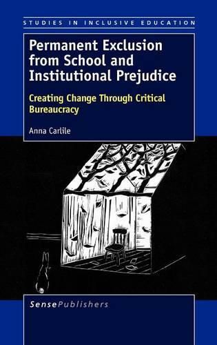 Cover image for Permanent Exclusion from School and Institutional Prejudice: Creating Change Through Critical Bureaucracy