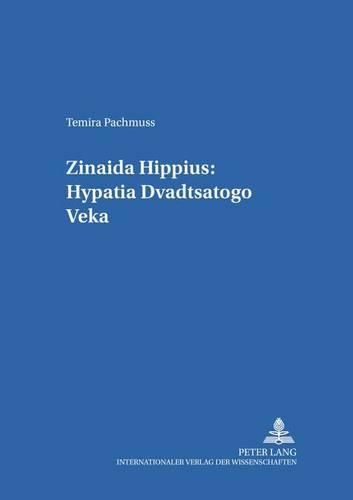 Cover image for Zinaida Hippius: Hypatia Dvadtsatogo Veka- Zinaida Hippius: A Hypatia of the Twentieth Century