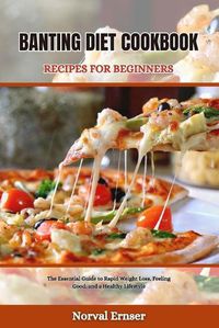 Cover image for Banting Diet Cookbook Recipes for Beginners